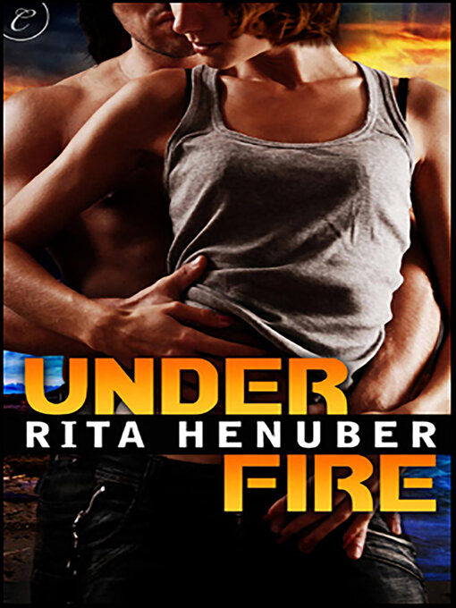 Title details for Under Fire by Rita Henuber - Available